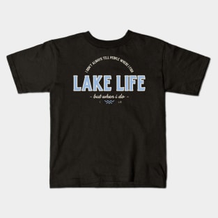 Lake Life, I don't always tell people where I fish Kids T-Shirt